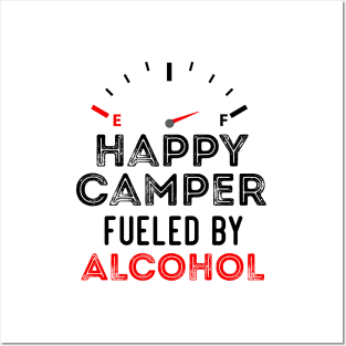 Funny Sarcastic Saying Happy Camper Fueled by Alcohol - Traveler Birthday Gift Ideas Posters and Art